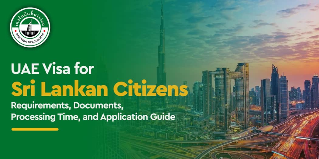 UAE Visa for Sri Lankan Citizens: Requirements, Documents, Processing Time, and Application Guide
